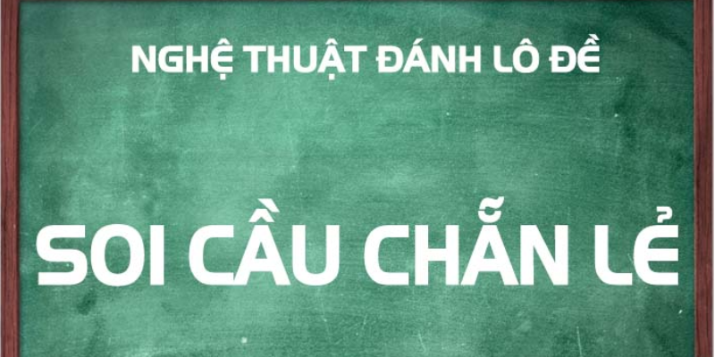 Hướng dẫn cách soi cầu chẵn lẻ đơn giản nhất