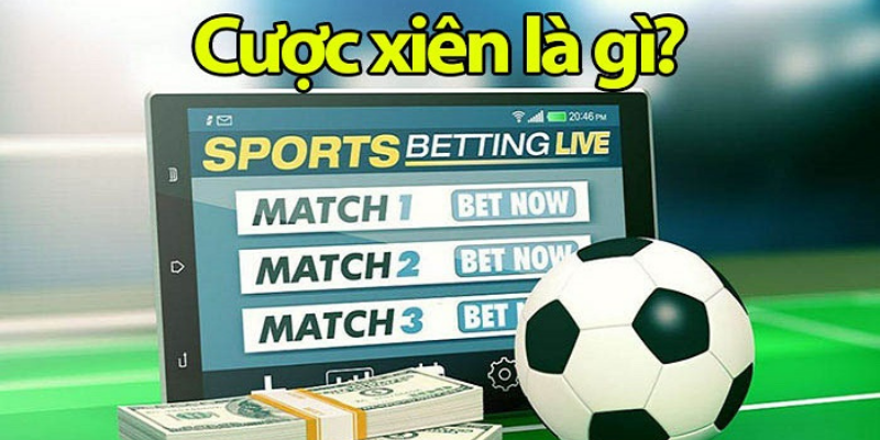 Cược xiên là gì? Mẹo chơi game là thắng