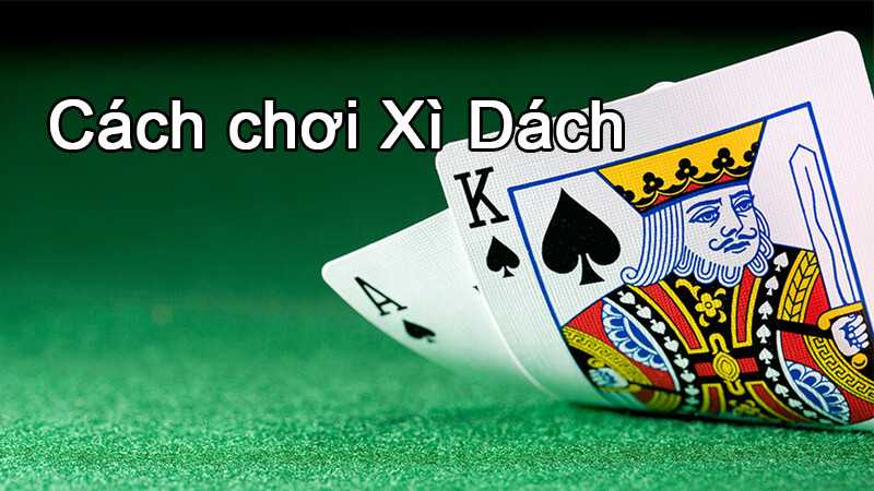Cách chơi game xì dách đổi thưởng online